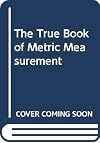 The True Book of Metric Measurement