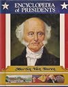 Martin Van Buren: Eighth President of the United States (Encyclopedia of Presidents)