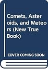 Comets, Asteroids and Meteors (New True Books: Space)