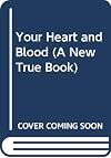 Your Heart and Blood (New True Books: Health)