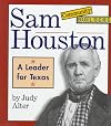 Sam Houston: A Leader for Texas (Community Builders)