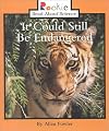 It Could Still Be Endangered (Rookie Read-About Science)