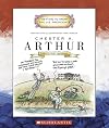 Chester A. Arthur: Twenty-First President 1881-1885 (Getting to Know the US Presidents)