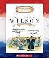 Woodrow Wilson: Twenty-Eighth President (Getting to Know the U.S. Presidents)