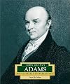 John Quincy Adams: America's 6th President (Encyclopedia of Presidents, Second)