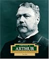 Chester A. Arthur (Encyclopedia of Presidents. Second Series)