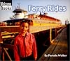 Ferry Rides (Welcome Books: Let's Go!)