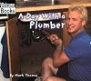 A Day with a Plumber (Welcome Books: Hard Work)