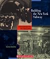 Building the New York Subway (Cornerstones of Freedom Second Series)