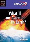 What If an Asteroid Hit Earth? (High Interest Books: What If?)