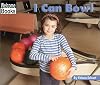 I Can Bowl (Welcome Books: Sports)