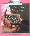 You Can Use a Compass (Rookie Read-About Science: Physical Science)