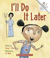 I'll Do It Later (Rookie Readers)