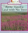 Arctic Tundra: Land With No Trees (Rookie Read-About Science: Habitats and Ecosystems)