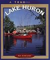 Lake Huron (True Books: Bodies of Water)