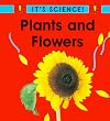 Plants and Flowers (It's Science!)