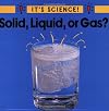 Solid, Liquid, or Gas? (It's Science!)