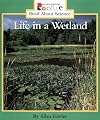 Life in a Wetland (Rookie Read-About Science: Habitats and Ecosystems)