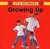 Growing Up (It's Science)
