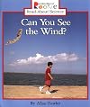 Can You See the Wind? (Rookie Read-About Science: Earth Science)