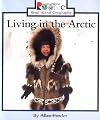 Living in the Arctic (Rookie Read-About Geography: Peoples and Places)