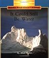 It Could Still Be Water (Rookie Read-About Science)
