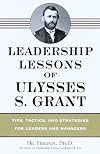Leadership Lessons of Ulysses S. Grant