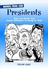 Words from Our Presidents: Quips and Quotes from George Washington to George W. Bush
