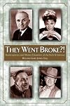 They Went Broke?!: Bankruptcies and Money Disaster of the Rich & Famous
