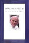 Pope John Paul II: In My Own Words