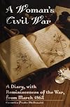 A Woman's Civil War: A Diary with Reminiscences of the War, from March 1862