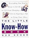 Little Know-how Book, The Everything You Need: to Know to Get By in Life from Changing a Tire to Figuring a Tip to Tying Your S hoes