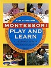 Montessori Play And Learn: A Parent's Guide to Purposeful Play from Two to Six