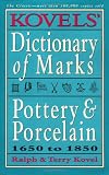 Kovels' Dictionary of Marks: Pottery & Porcelain 1650-1850