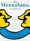 The Mezzaluna Cookbook: The Famed Restaurant's Best-Loved Recipes for Seasonal Pastas