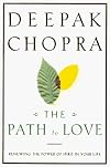 The Path to Love: Renewing the Power of Spirit in Your Life