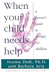 When Your Child Needs Help: A Parent's Guide to Therapy for Children