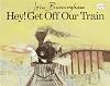 Hey! Get Off Our Train