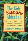 The Kids' Nature Almanac: Great Outdoor Discoveries and Activities for Parents and Children