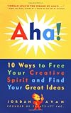 Aha! : 10 Ways to Free Your Creative Spirit and Find Your Great Ideas