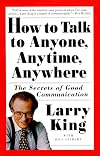 How to Talk to Anyone, Anytime, Anywhere: The Secrets of Good Communication