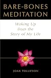 Bare-Bones Meditation: Waking Up from the Story of My Life