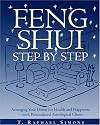 Feng Shui Step by Step : Arranging Your Home for Health and Happiness--with Personalized Astrological Charts