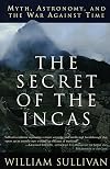 The Secret of the Incas: Myth, Astronomy, and the War Against Time