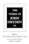 The Works of John Dryden, Volume VI: Poems, The Works of Virgil in English 1697 (Volume 6)
