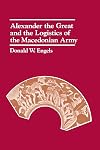 Alexander the Great and the Logistics of the Macedonian Army