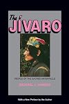 The Jivaro: People of the Sacred Waterfalls