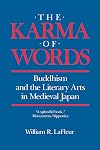 The Karma of Words: Buddhism and the Literary Arts in Medieval Japan