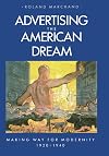Advertising the American Dream: Making Way for Modernity, 1920-1940