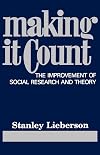 Making It Count: The Improvement of Social Research and Theory